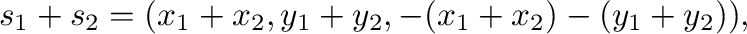 $\displaystyle {\bf s}_{1}+{\bf s}_{2} = (x_{1}+x_{2},y_{1}+y_{2},-(x_{1}+x_{2})-(y_{1}+y_{2})), $