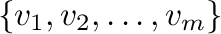$\{{\bf v}_{1},{\bf v}_{2},\ldots,{\bf v}_{m}\}$