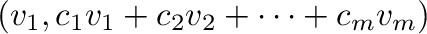 $\displaystyle ({\bf v}_{1},c_{1}{\bf v}_{1} +c_{2}{\bf v}_{2} + \cdots + c_{m}{\bf v}_{m})$