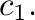 $\displaystyle c_{1} .$