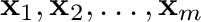 ${\mathbf x}_{1}, {\mathbf x}_{2}, \ldots, {\mathbf x}_{m}$
