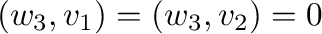 $\displaystyle ({\bf w}_{3},{\bf v}_{1}) = ({\bf w}_{3},{\bf v}_{2}) = 0$