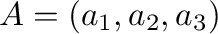 ${\bf A} = (a_{1},a_{2},a_{3})$