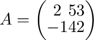 $A = \left ( \begin{array}{ccc}
2&5&3\\
-1&4&2
\end{array}\right ) $