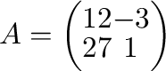$A = \left(\begin{array}{ccc}
1&2&-3\\
2&7&1
\end{array}\right) $