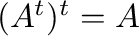 $(A^{t})^{t} = A $