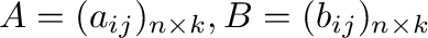 $A = (a_{ij})_{n \times k}, B = (b_{ij})_{n \times k}$