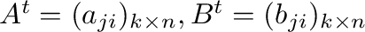 $A^{t} = (a_{ji})_{k \times n}, B^{t} = (b_{ji})_{k \times n}$