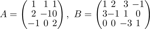 $A = \left(\begin{array}{cc\vert c}
1 & 1 & 1\\
2 & -1 & 0\\ \hline
-1 & 0 & ...
...
1 & 2 & 3 & -1\\
3 & -1 & 1 & 0\\ \hline
0 & 0 & -3 & 1
\end{array}\right)$