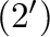 $(2^{\prime})$