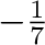 $-\frac{1}{7}$