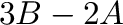 $3{\bf B} - 2{\bf A}$