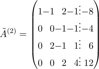 $\displaystyle \tilde{A}^{(2)} = \left(\begin{array}{rrrrrr}
1 & -1 & 2 & -1 & ...
... 0 & 2 & -1 & 1 & \vdots & 6\\
0 & 0 & 2 & 4 &\vdots & 12
\end{array}\right)$