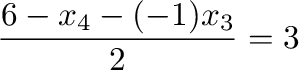 $\displaystyle \frac{6 -x_{4} - (-1)x_{3}}{2} = 3$