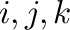 ${\bf i},{\bf j},{\bf k}$