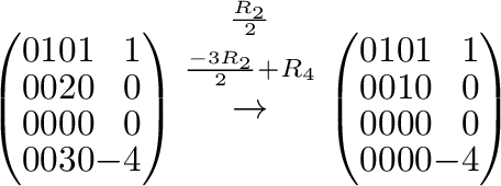 $\displaystyle \left(\begin{array}{rrrrr}
0&1&0&1&1\\
0&0&2&0&0\\
0&0&0&0&0\\ ...
...ay}{rrrrr}
0&1&0&1&1\\
0&0&1&0&0\\
0&0&0&0&0\\
0&0&0&0&-4
\end{array}\right)$