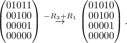 $\displaystyle \left(\begin{array}{rrrrr}
0&1&0&1&1\\
0&0&1&0&0\\
0&0&0&0&1\\ ...
...&0&&0&&0&\hskip -.2cm \vline&1\\ \cline{8-9}
0&&0&&0&&0&&0
\end{array}\right) .$