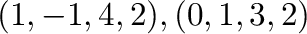 $(1,-1,4,2), (0,1,3,2)$