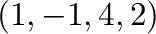 $(1,-1,4,2)$