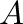 $\displaystyle A$