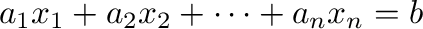 $\displaystyle {\bf a}_{1}x_{1} + {\bf a}_{2}x_{2} + \cdots + {\bf a}_{n}x_{n} = {\bf b} $