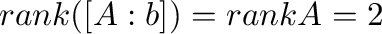 ${\rm rank}([A: {\bf b}]) = {\rm rank}A = 2$