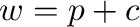 ${\bf w} = {\bf p} + {\bf c}$