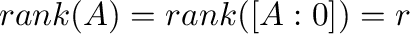 ${\rm rank}(A) = {\rm rank}([A : {\bf0}]) = r$