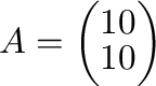 $A = \left(\begin{array}{rr}
1&0\\
1&0
\end{array}\right)$