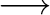 $\displaystyle \longrightarrow$