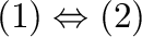 $(1) \Leftrightarrow (2)$