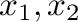 $x_{1},x_{2}$