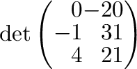 $\det \left(\begin{array}{rrr}
0&-2&0\\
-1&3&1\\
4&2&1
\end{array}\right) $