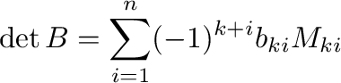 $\displaystyle \det{B} = \sum_{i=1}^{n}(-1)^{k+i}b_{ki}M_{ki} $