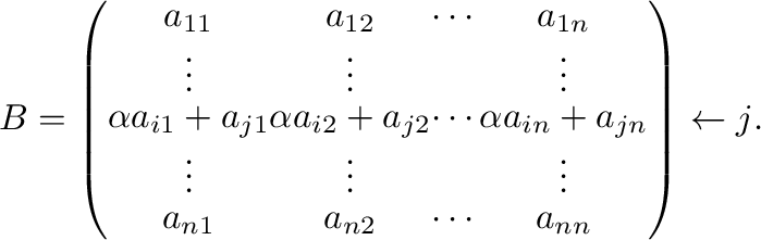 $\displaystyle B = \left(\begin{array}{cccc}
a_{11}&a_{12}&\cdots&a_{1n}\\
\vdo...
...\vdots\\
a_{n1}&a_{n2}&\cdots&a_{nn}
\end{array}\right) \leftarrow j\mbox{行}. $
