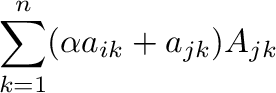 $\displaystyle \sum_{k=1}^{n}(\alpha a_{ik} + a_{jk})A_{jk}$