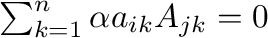 $\sum_{k=1}^{n}\alpha a_{ik}A_{jk} = 0$