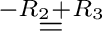 $\displaystyle \stackrel{-R_{2}+R_{3}}{=}$