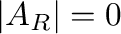 $\vert A_{R}\vert = 0$
