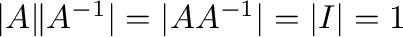 $\vert A\Vert A^{-1}\vert = \vert AA^{-1}\vert =\vert I\vert = 1$