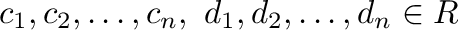 $c_{1},c_{2},\ldots,c_{n}, \ d_{1},d_{2},\ldots,d_{n} \in R$