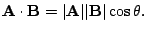 $\displaystyle {\bf A} \cdot {\bf B} = \vert{\bf A}\vert \vert{\bf B}\vert \cos{\theta} . $