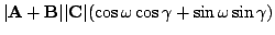 $\displaystyle \vert{\bf A}+{\bf B}\vert \vert{\bf C}\vert(\cos{\omega}\cos{\gamma} + \sin{\omega}\sin{\gamma})$