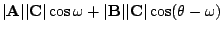 $\displaystyle \vert{\bf A}\vert \vert{\bf C}\vert \cos{\omega} + \vert{\bf B}\vert \vert{\bf C}\vert \cos({\theta} - {\omega})$