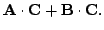 $\displaystyle {\bf A} \cdot {\bf C} + {\bf B} \cdot {\bf C}.$