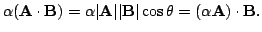 $\displaystyle \alpha({\bf A}\cdot{\bf B}) = \alpha\vert{\bf A}\vert \vert{\bf B}\vert \cos{\theta} = (\alpha{\bf A})\cdot {\bf B}. $
