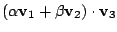 $\displaystyle (\alpha {\bf v}_{1} + \beta {\bf v}_{2})\cdot {\bf v}_{3}$