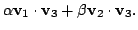 $\displaystyle \alpha {\bf v}_{1} \cdot {\bf v}_{3} + \beta {\bf v}_{2} \cdot {\bf v}_{3}.$