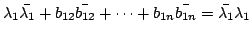 $\displaystyle \lambda_{1}\bar{\lambda_{1}}+b_{12}\bar{b_{12}}+\cdots+b_{1n}\bar{b_{1n}} = \bar{\lambda_{1}}\lambda_{1} $