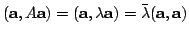 $\displaystyle ({\bf a},A{\bf a}) = ({\bf a},\lambda {\bf a}) = \bar{\lambda}({\bf a},{\bf a})$